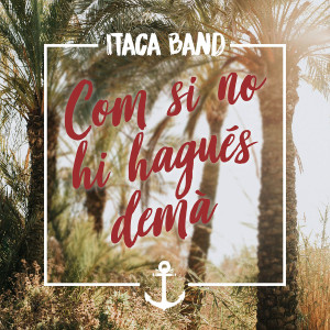 收聽Itaca Band的Com si no hi hagués demà歌詞歌曲