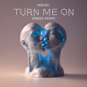 ดาวน์โหลดและฟังเพลง TURN ME ON (Hawze Remix) พร้อมเนื้อเพลงจาก Macau