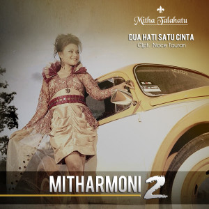 Dengarkan lagu Dua Hati Satu Cinta nyanyian Mitha Talahatu dengan lirik