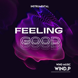 Dengarkan lagu Feeling Good (Instrumental) nyanyian Wind.P dengan lirik