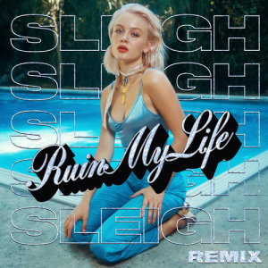 Zara Larsson的專輯Ruin My Life (Sleigh Remix)