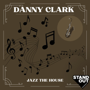 Album Jazz The House from Danny Clark