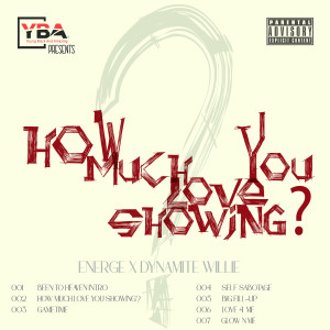 收听Energe的How Much Love You Showing? (Explicit)歌词歌曲