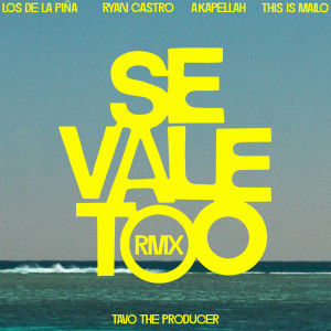 อัลบัม SE VALE TOO (feat. This Is Mailo, Tavo the producer) (Remix) [Explicit] ศิลปิน LOSDELAPIÑA