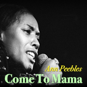 Ann Peebles的专辑Come To Mama
