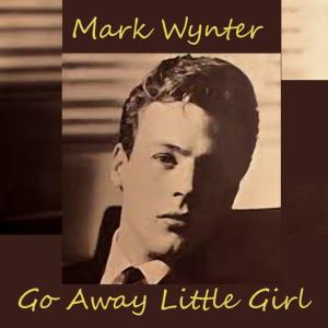 收聽Mark Wynter的Go Away Little Girl歌詞歌曲