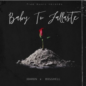 ดาวน์โหลดและฟังเพลง Baby tu fallaste (feat. Boss Hell) พร้อมเนื้อเพลงจาก JDaron