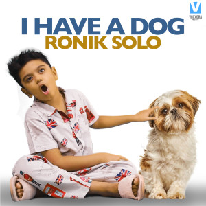 ดาวน์โหลดและฟังเพลง I HAVE A DOG พร้อมเนื้อเพลงจาก Ronik Solo