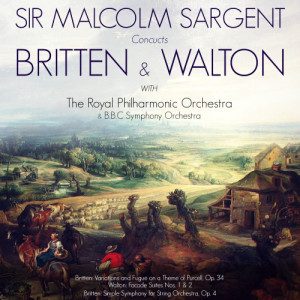 Sir Malcolm Sargent Conducts: Britten & Walton