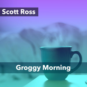 อัลบัม Groggy Morning ศิลปิน Scott Ross
