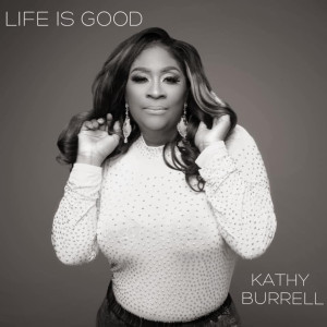 ดาวน์โหลดและฟังเพลง Life Is Good พร้อมเนื้อเพลงจาก Kathy Burrell