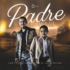 Listen to Padre Ejemplar song with lyrics from Los Titanes De Durango