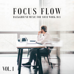 Album Focus Flow, Vol. 1 (Background Music for Your Work Day) from 