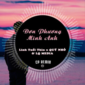 Linh Tuổi Thìn的專輯Đơn Phương Mình Anh (CP REMIX)