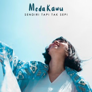 Dengarkan Sendiri Tapi Tak Sepi (Live Version) (Live Acoustic Version) lagu dari Meda Kawu dengan lirik