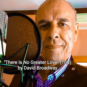 อัลบัม There Is No Greater Love (Trio) (feat. Ruben Alves) ศิลปิน David Broadway