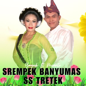 Listen to Srempek Banyumas - SS Tretek song with lyrics from Yayuk