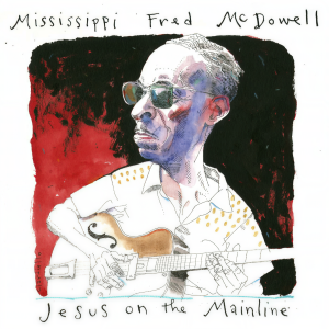 Mississippi Fred McDowell的專輯Jesus On The Mainline (Live (Remastered))