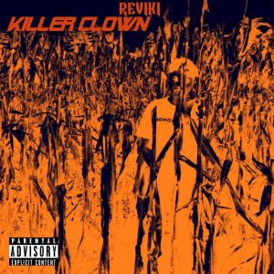 Listen to Killer Clown (Explicit) song with lyrics from Reviki