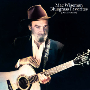 Mac Wiseman的专辑Bluegrass Favorites (Remastered 2021)