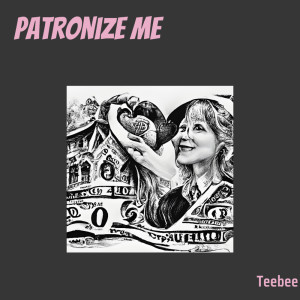 TeeBee的專輯Patronize Me