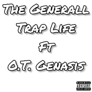 The Generall的專輯Trap Life (feat. O.T. Genasis) [Explicit]