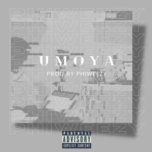 ดาวน์โหลดและฟังเพลง Umoya (Explicit) พร้อมเนื้อเพลงจาก Phiweezy