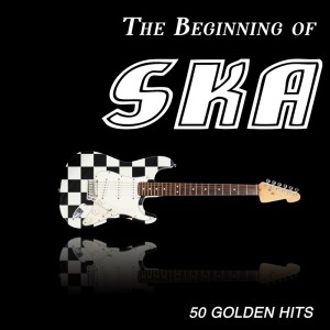 Album The Beginning of Ska - 50 Golden Hits oleh Various Artists