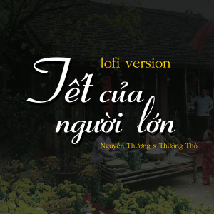 Nguyễn Thương的專輯Tết Của Người Lớn (Lofi)
