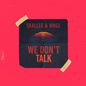 อัลบัม We Don't Talk ศิลปิน Skallee & Wagz