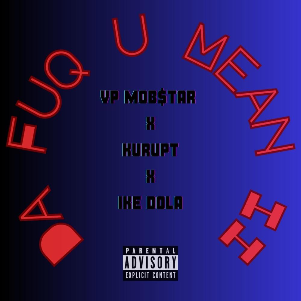 DaFuq U Mean II (feat. Kurupt, Ike Dola & Legion Beats) (Explicit)