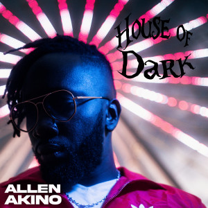 Listen to HOUSE OF DARK (Explicit) song with lyrics from Allen Akino