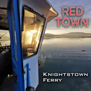 收聽Red Town的Knightstown Ferry歌詞歌曲