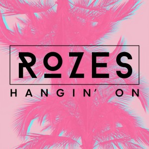 收聽ROZES的Hangin' On歌詞歌曲