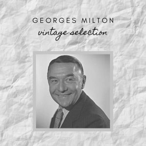 Georges Milton的專輯Georges Milton - Vintage Selection