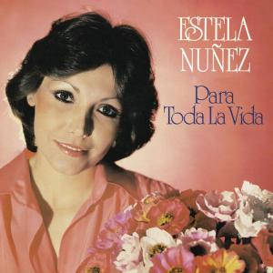收聽Estela Nuñez的Para Toda la Vida歌詞歌曲