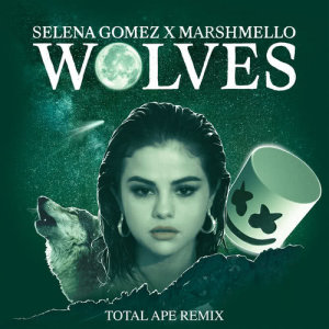 ดาวน์โหลดและฟังเพลง Wolves (Total Ape Remix) พร้อมเนื้อเพลงจาก Selena Gomez