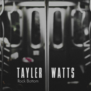 收听Tayler Watts的Rock Bottom歌词歌曲