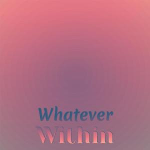 收听Beng Chue的Whatever Within歌词歌曲