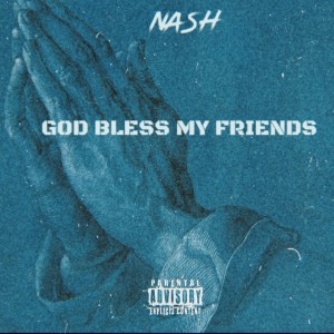 Album God Bless My Friends (Explicit) from nash
