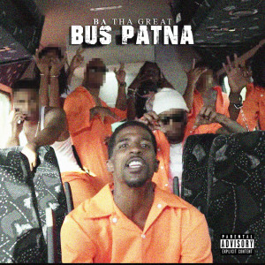 Bus Patna (Explicit) dari B.A. The Great