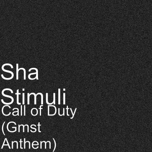 Album Call of Duty (Gmst Anthem) [Explicit] from Sha Stimuli