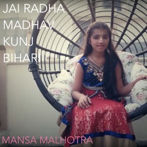 收听Mansa Malhotra的Jai Radha Madhav Kunj Bihari歌词歌曲