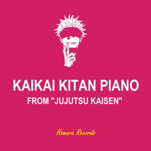 Dengarkan Kaikai Kitan Piano (From "Jujutsu Kaisen) lagu dari Homura Records dengan lirik