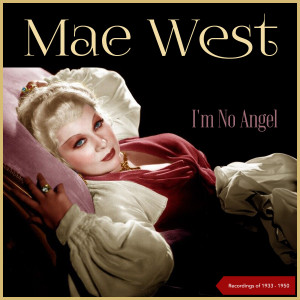 Mae West的專輯I'm No Angel (Recordings of 1933 - 1950)