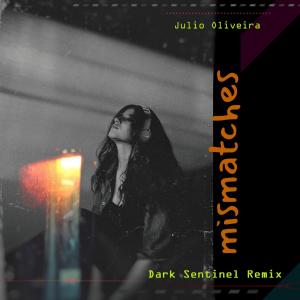 Listen to Mismatches (DarkSentinel Remix) song with lyrics from Julio Oliveira