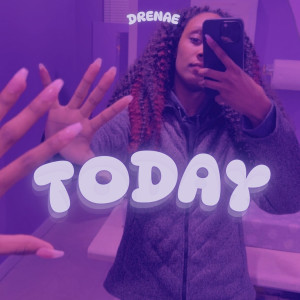 收聽Drenaé的Today歌詞歌曲