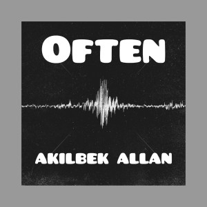 Listen to Often song with lyrics from Akilbek Allan