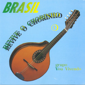 Album Brasil Revive O Chorinho: Vol. 1 from Grupo Vou Vivendo