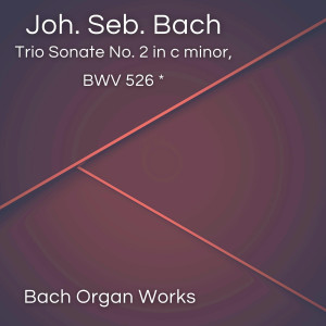 Trio Sonate No. 2 in c minor, BWV 526-1 dari Johann Sebastian Bach